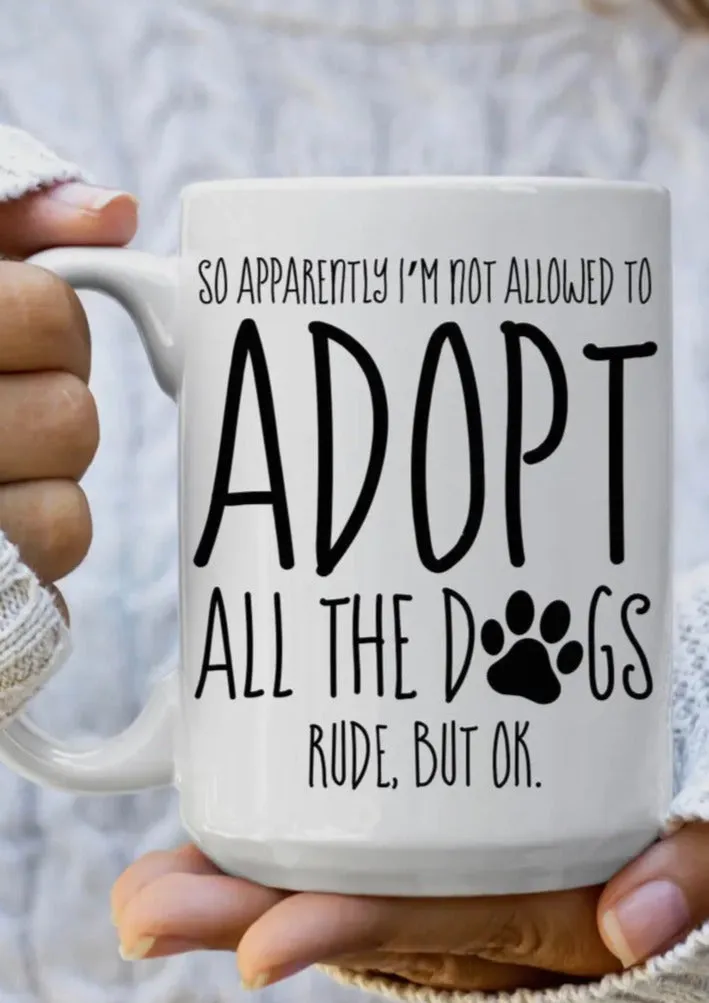 Adopt All the Dogs Mug