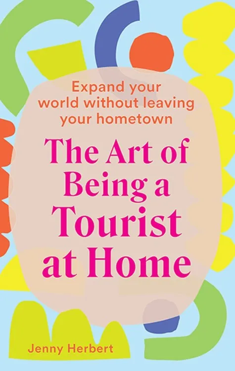 Art of Being a Tourist at Home