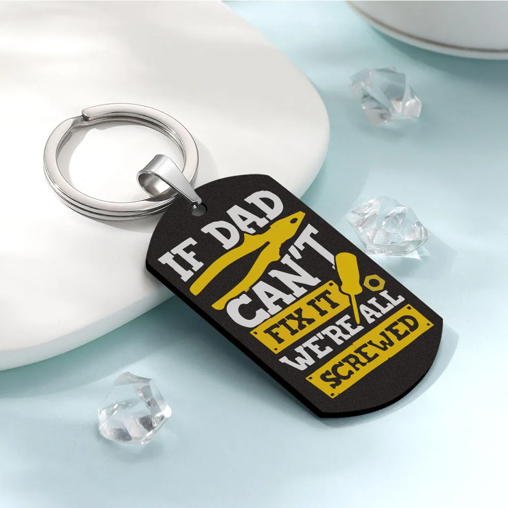 Custom Photo Keychain for Father's Day Gifts If Dad Can't Fix It We're All Screwed Keychain