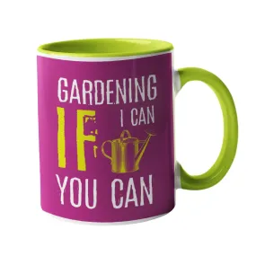 Gardening, If I can, you can Gardening Mug