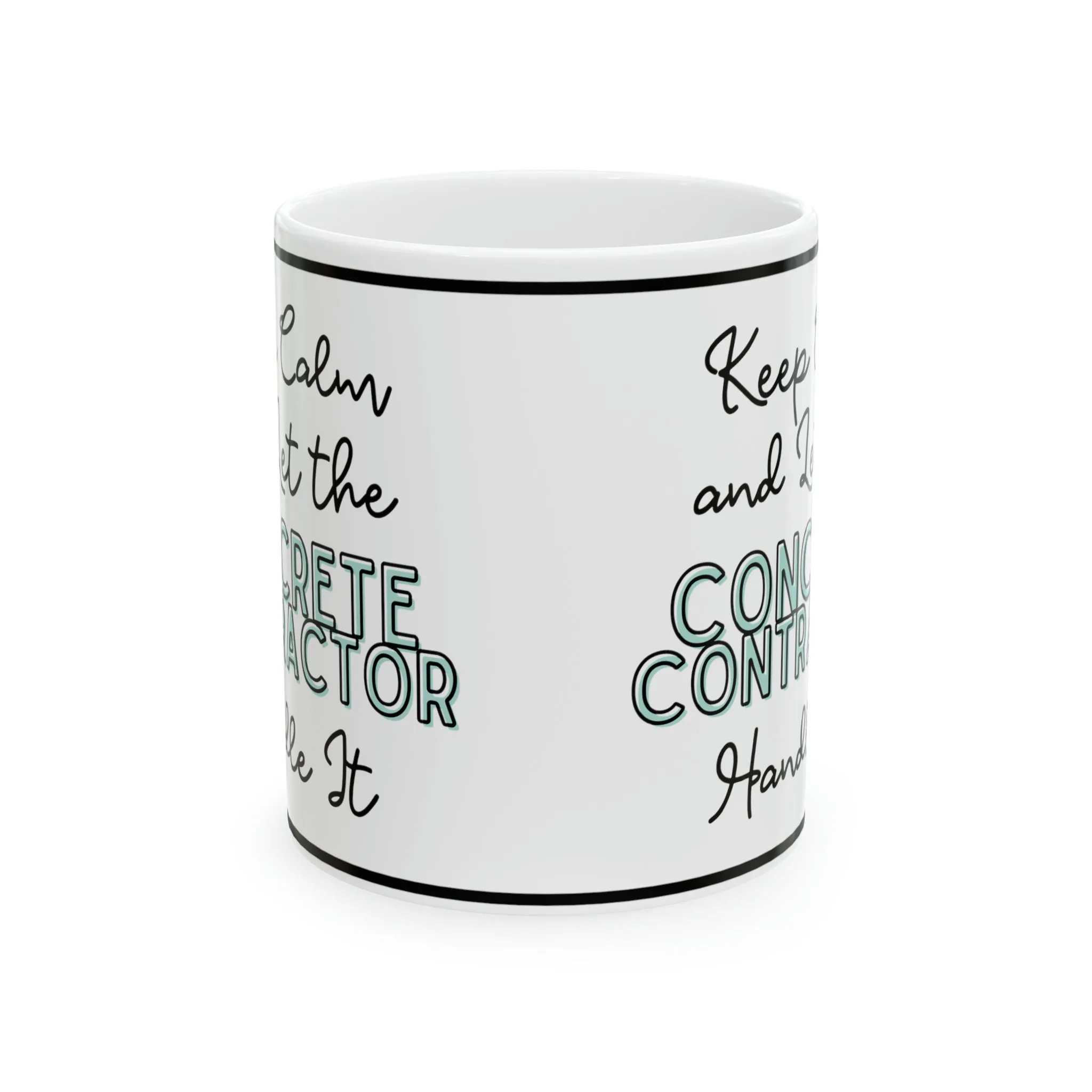 Keep Calm and let the General Contractor Handle It - Ceramic Mug, 11oz