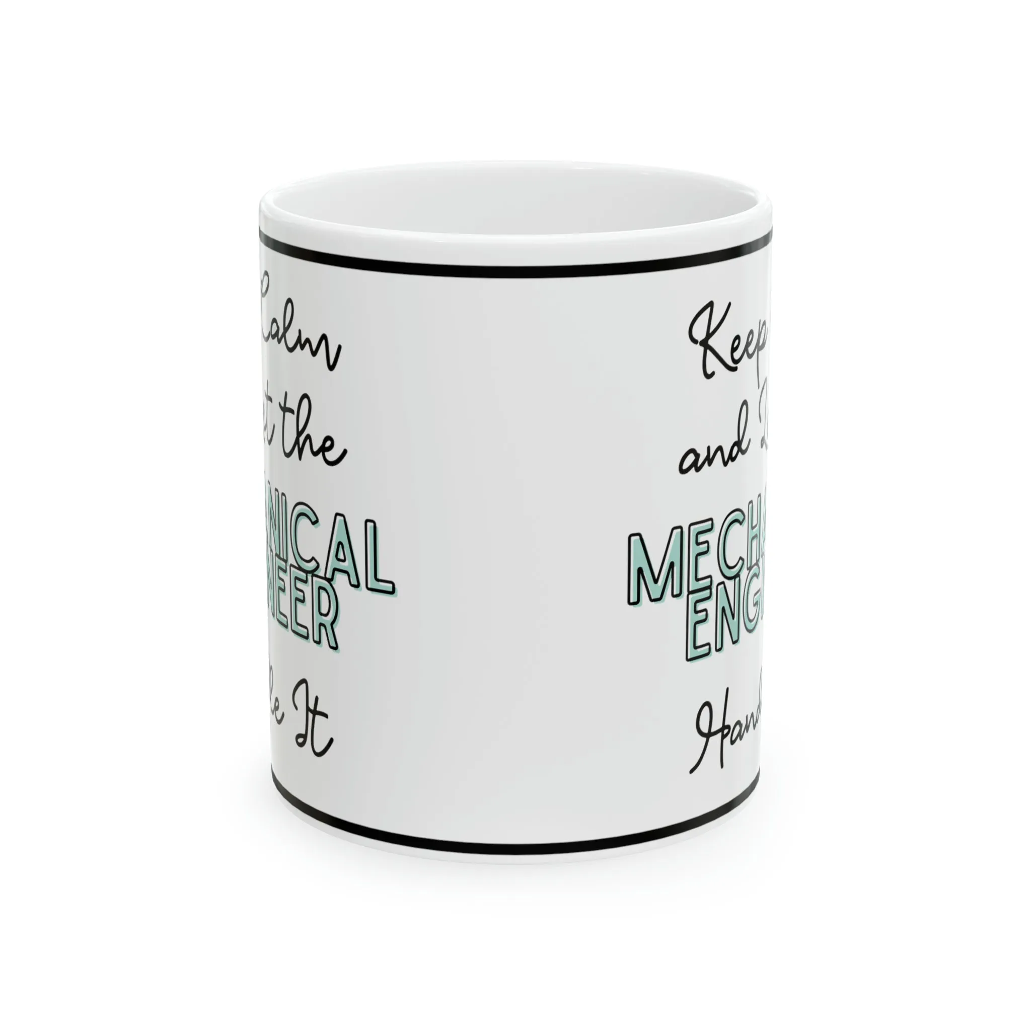 Keep Calm and let the Mechanical Engineer Handle It - Ceramic Mug, 11oz