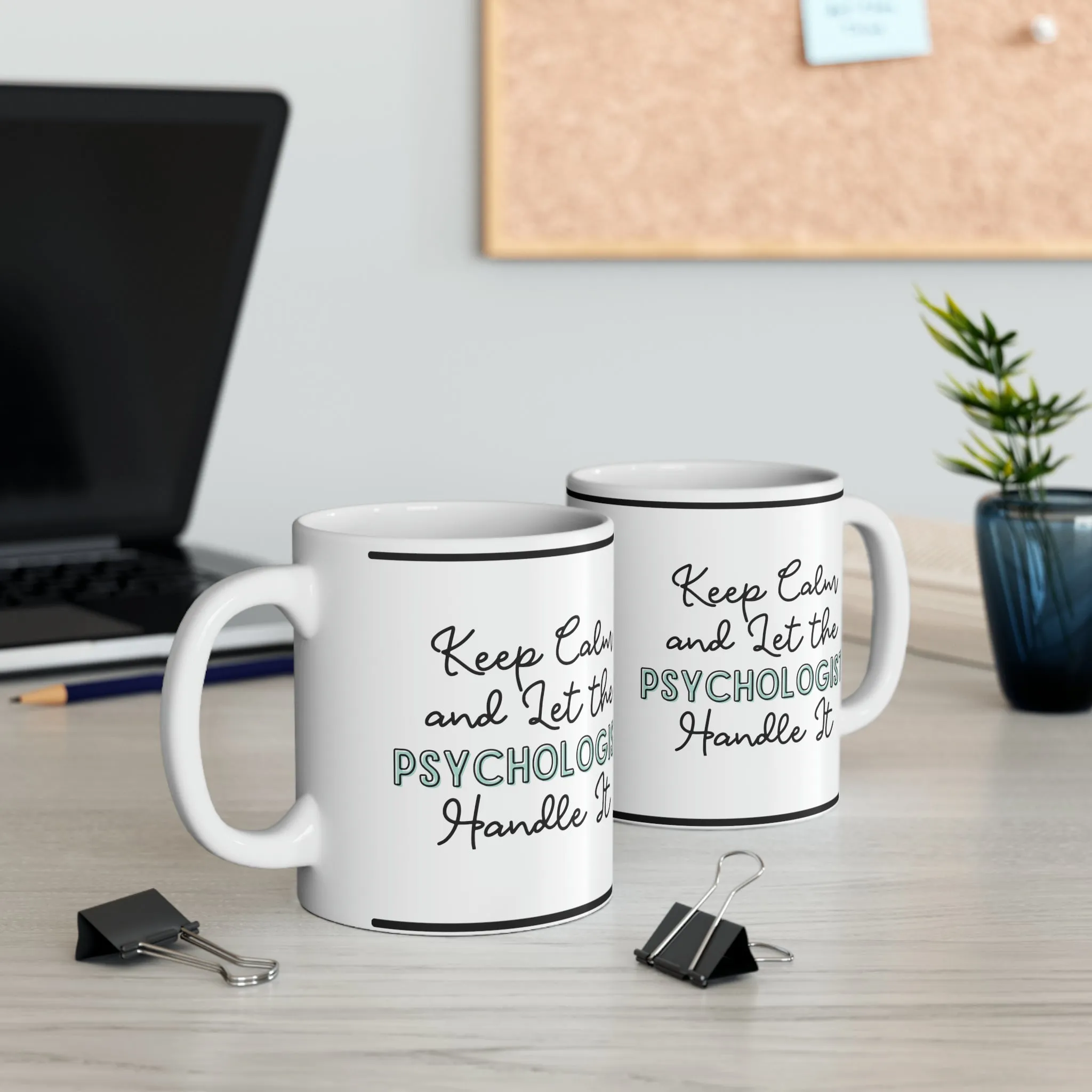 Keep Calm and let the Psychologist Handle It - Ceramic Mug, 11oz