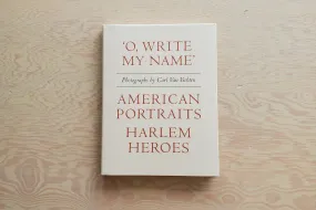 "O, Write My Name"  American Portraits, Harlem Heroes.