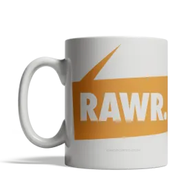 RAWR mug